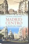 MADRID CENTRO A TRAVES DEL TIEMPO di VV.AA