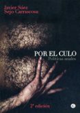 POR EL CULO: POLITICAS ANALES di SAEZ, JAVIER 