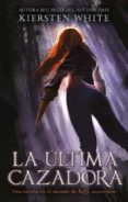 LA ULTIMA CAZADORA de WHITE, KIERSTEN 