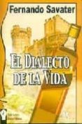 EL DIALECTO DE LA VIDA di SAVATER, FERNANDO 