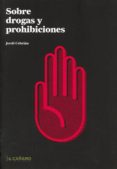 SOBRE DROGAS Y PROHIBICIONES di CEBRIAN, JORDI 