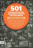 501 LUGARES DE ESPAA QUE DEBES CONOCER ANTES DE MORIR de MARTINEZ, SALVADOR  ROMERO, ELADIO 