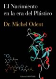 EL NACIMIENTO EN LA ERA DEL PLASTICO de ODENT, MICHEL 