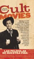 CULT MOVIES: LAS PELICULAS DE NUESTRA VIDA de TEJERO, JUAN 