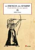 LA ESENCIA DEL KYUDO di PEREZ, BELEN 