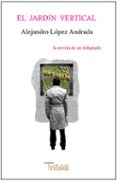 EL JARDIN VERTICAL di LOPEZ ANDRADA, ALEJANDRO 
