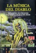 LA MUSICA DEL DIABLO: SATANISMO, MALDICIONES Y LEYENDAS NEGRAS DEL ROCK di PRIETO, MIGUEL ANGEL 