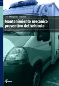 MANTENIMIENTO MECANICO PREVENTIVO DEL VEHICULO (CICLO FORMATIVO D E GRADO MEDIO) di BIELSA, MANUEL 