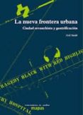 LA NUEVA FRONTERA URBANA di SMITH, NEIL 