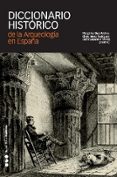 DICCIONARIO HISTORICO DE ARQUEOLOGIA EN ESPAA de DIAZ ANDREU, MARGARITA 