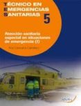 TECNICO DE EMERGENCIAS SANITARIAS TOMO 1 VOL.5: ATENCION SANITARI A ESPECIAL EN SITUACIONES DE EMERGENCIA de CARAVACA CABALLERO, ANA 