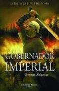 GOBERNADOR IMPERIAL de SHIPWAY, GEORGE 