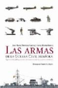 LAS ARMAS DE LA GUERRA CIVIL ESPAOLA: EL PRIMER ESTUDIO GLOBAL Y SISTEMATICO DEL ARMAMENTO EMPLEADO POR AMBOS CONTENDIENTES de MOLINA FRANCO, LUCAS  MANRIQUE GARICA, JOSE MARIA 