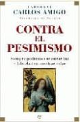 CONTRA EL PESIMISMO de AMIGO, CARLOS 