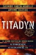 TYTADYN: EL INFORME CIENTIFICO DEL QUIMICO IGLESIAS: EL ESTUDIO D EFINITIVO DE LOS EXPLOSIVOS DEL 11-M de GARCIA-ABADILLO, CASIMIRO 