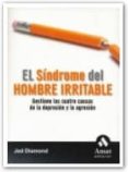 EL SINDROME DEL HOMBRE IRRITABLE: GESTIONE LAS CUATRO CAUSAS CLAV E DE LA DEPRESION Y LA AGRESION de DIAMOND, JED 