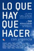 LO QUE HAY QUE HACER CON URGENCIA di VELARDE, JUAN 