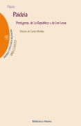 PAIDEIA: PROTGORAS, DE LA REPBLICA Y DE LAS LEYES de PLATON 