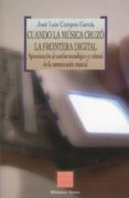 CUANDO LA MUSICA CRUZO LA FRONTERA DIGITAL de CAMPOS GARCIA, JOSE LUIS 