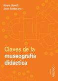 CLAVES DE LA MUSEOGRAFIA DIDACTICA de SANTACANA, JOAN 