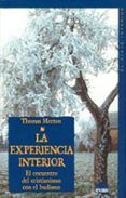 LA EXPERIENCIA INTERIOR: EL ENCUENTRO DEL CRISTIANISMO CON EL BUD ISMO di MERTON, THOMAS 