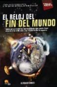 EL RELOJ DEL MUNDO: CLAVES PARA ENTENDER LOS ACONTENCIMIENTOS QUE PUEDEN LLEVAR AL OCASO DE LA CIVILIZACION Y LAS RESPUESTAS DE LOS EXPERTOS di FERRER, ALFONSO 