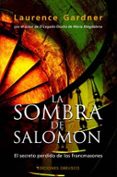 LA SOMBRA DE SALOMON: EL SECRETO PERDIDO DE LOS FRANCMASONES de GARDNER, LAURENCE 