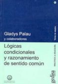 LOGICAS CONDICIONALES Y RAZONAMIENTO DE SENTIDO COMUN di GLADYS, PALAU 