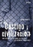CASTIGO Y CIVILIZACION: UNA LECTURA CRITICA SOBRE LAS PRISIONES Y LOS REGIMENES CARCELARIOS de PRATT, JOHN 