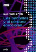 LAS PANTALLAS Y EL CEREBRO EMOCIONAL de FERRES, JOAN 