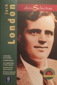 JACK LONDON. OBRAS SELECTAS de LONDON, JACK 