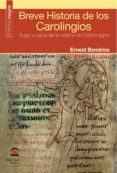 BREVE HISTORIA DE LOS CAROLINGIOS: AUGE Y CAIDA DE LA ESTIRPE DE CARLOMAGNO di BENDRISS, ERNEST 