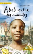 ABELA ENTRE DOS MUNDOS de DOHERTY, BERLIE 