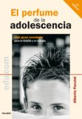 EL PERFUME DE LA ADOLESCENCIA: UNA GRAN AVENTURA PARA LA FAMILIA Y EL COLEGIO di FACCINI, ALBERTO 