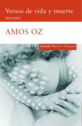 VERSOS DE VIDA Y MUERTE: NOVELA di OZ, AMOS 