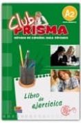 CLUB PRISMA A2 - EJERCICIOS. ELEMENTAL di CERDEIRA, PAULA 
