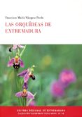 LAS ORQUIDEAS DE EXTREMADURA di VAZQUEZ PARDO, FRANCISCO MARIA 