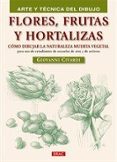 FLORES,FRUTAS Y HORTALIZAS: COMO DIBUJAR LA NATURALEZA MUERTA VEG ETAL de CIVARDI, GIOVANNI 