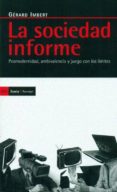 LA SOCIEDAD INFORME: POSMODERNIDAD, AMBIVALENCIA Y JUEGO CON LOS LIMITES di IMBERT, GERARD 