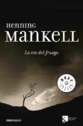 LA IRA DEL FUEGO de MANKELL, HENNING 