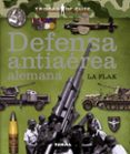 DEFENSA ANTIAEREA ALEMANA di VV.AA. 