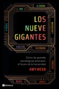 LOS NUEVE GIGANTES: COMO LAS GRANDES TECNOLGICAS AMENAZAN AL FUTURO DE LA HUMANIDAD di WEBB, AMY 