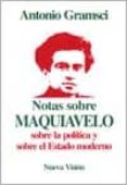 NOTAS SOBRE MAQUIAVELO: SOBRE LA POLITICA Y SOBRE EL ESTADO MODER NO di GRAMSCI, ANTONIO 