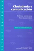 CIUDADANIA Y COMUNICACION: SABERES, OPINIONES Y HACERES ESCOLARES di VALDERRAMA, CARLOS EDUARDO 