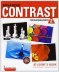 ADVANCED CONTRAST FOR BACHILLERATO 2. STUDENT S BOOK di VV.AA. 