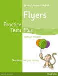 YOUNG LEARNERS ENGLISH FLYERS PRACTICE TESTS PLUS STUDENTS  BOOK di VV.AA