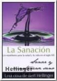 LA SANACION: UN MANIFIESTO PARA LA SALUD Y LA VIDA EN EL SIGLO XX SANAR Y MANTENSERSE SANO de HELLINGER, BERT 