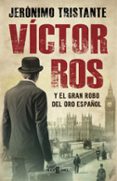 VICTOR ROS Y EL GRAN ROBO DEL ORO ESPAOL (VICTOR ROS 5) de TRISTANTE, JERONIMO 