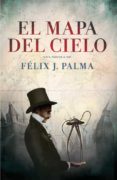 EL MAPA DEL CIELO (TRILOGA VICTORIANA 2) de PALMA, FELIX J. 