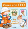 CRECE CON TEO. LAS CUATRO ESTACIONES de DENOU, VIOLETA 